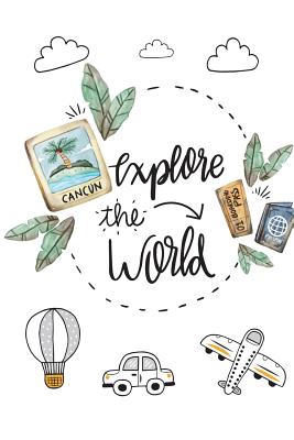 Explore the World: Things to Bring During Travel Check List Packing of Everything about Your Journey and Also Notebook for Your Trip Size 6*9 Inches 95 Pages (Travel Check List 2) - Robins, Vanessa