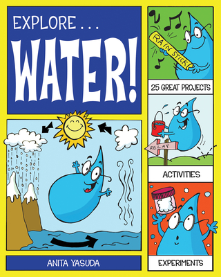 Explore Water!: 25 Great Projects, Activities, Experiments - Yasuda, Anita