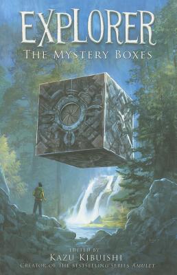 Explorer (the Mystery Boxes #1) - Kibuishi, Kazu (Editor)