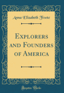 Explorers and Founders of America (Classic Reprint)