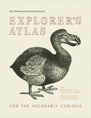 Explorer's Atlas: For the Incurably Curious - Wilkowiecki, Piotr, and Gaszynski, Michal, and Collins Books