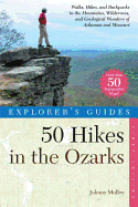 Explorer's Guide 50 Hikes in the Ozarks: Walks, Hikes, and Backpacks in the Mountains, Wildernesses and Geological Wonders of Arkansas & Missouri