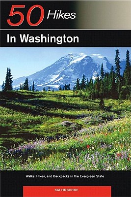 Explorer's Guide 50 Hikes in Washington: Walks, Hikes, and Backpacks in the Evergreen State - Huschke, Kai