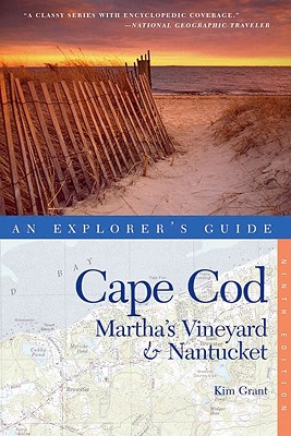 Explorer's Guide Cape Cod, Martha's Vineyard & Nantucket - Grant, Kim