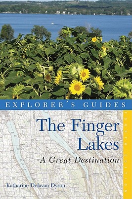 Explorer's Guide Finger Lakes: A Great Destination - Dyson, Katharine Delavan