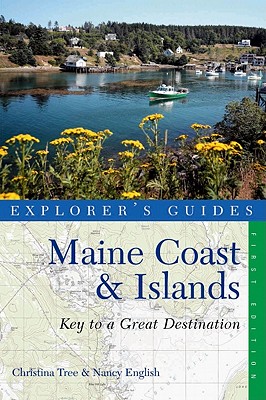 Explorer's Guide Maine Coast & Islands: A Great Destination - Tree, Christina, and English, Nancy