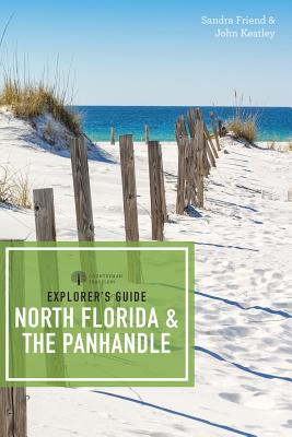 Explorer's Guide North Florida & the Panhandle - Friend, Sandra, and Keatley, John