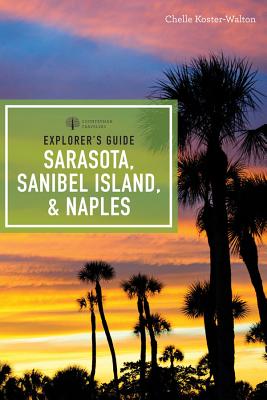 Explorer's Guide Sarasota, Sanibel Island, & Naples - Koster-Walton, Chelle