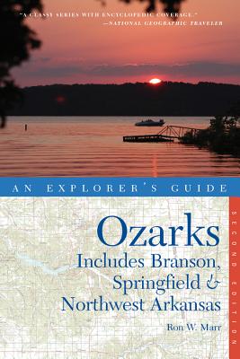 Explorer's Guide the Ozarks: Includes Branson, Springfield & Northwest Arkansas - Marr, Ron W