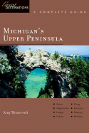 Explorer's Guides: Michigan's Upper Peninsula: A Complete Guide