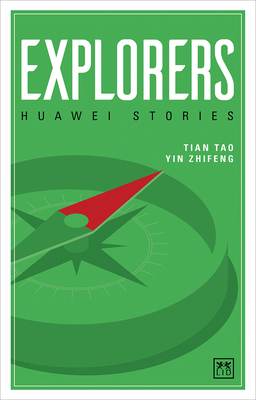 Explorers: Huawei Stories - Tao, Tian (Editor), and Zhifeng, Yin (Editor)