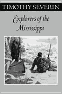 Explorers of the Mississippi - Severin, Timothy