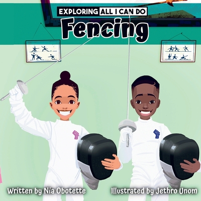 Exploring All I Can Do - Fencing - Obotette, Nia