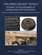 Exploring Ancient Textiles: Pushing the Boundaries of Established Methodologies