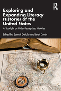 Exploring and Expanding Literacy Histories of the United States: A Spotlight on Under-Recognized Histories