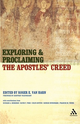 Exploring and Proclaiming the Apostles' Creed - Van Harn, Roger, and Harn, Roger Van, and Gunton, Colin E