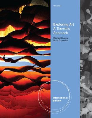 Exploring Art: A Global, Thematic Approach, International Edition (with Art CourseMate with eBook Printed Access Card) - Schlesier, Dona, and Lazzari, Margaret R.