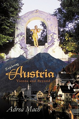 Exploring Austria: Vienna and Beyond - Mach, Adrea