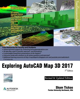 Exploring AutoCAD Map 3D 2017 - Purdue Univ, Sham Tickoo, Prof.