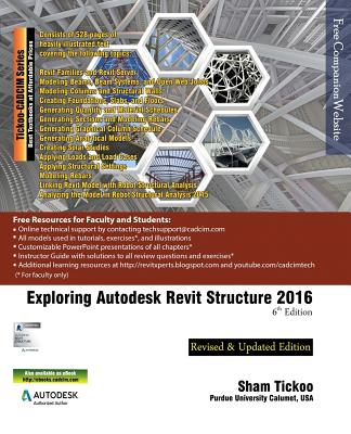 Exploring Autodesk Revit Structure 2016, 6th Edition - Purdue Univ, Prof Sham Tickoo