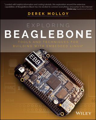 Exploring Beaglebone: Tools and Techniques for Building with Embedded Linux - Molloy, Derek