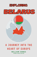 Exploring Belarus: A Journey into the Heart of Europe