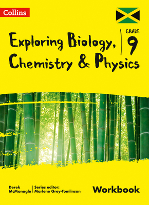 Exploring Biology, Chemistry and Physics Workbook: Grade 9 for Jamaica - McMonagle, Derek, and Grey-Tomlinson, Marlene (Series edited by)