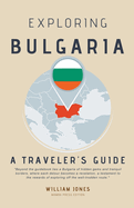 Exploring Bulgaria: A Traveler's Guide