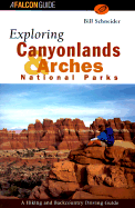 Exploring Canyonlands and Arches National Parks - Schneider, Bill