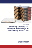 Exploring Chinese Efl Teachers' Knowledge of Vocabulary Instruction