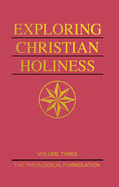 Exploring Christian Holiness, Volume 1: The Biblical Foundations