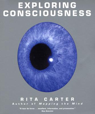 Exploring Consciousness - Carter, Rita