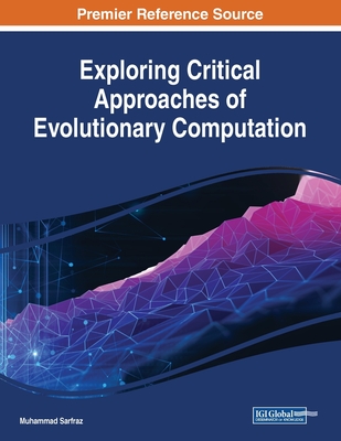 Exploring Critical Approaches of Evolutionary Computation - Sarfraz, Muhammad (Editor)