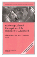 Exploring Cultural Conceptions of the Transitions to Adulthood: New Directions for Child and Adolescent Development