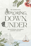 Exploring Down Under: An Australian Geography Journey For Kids