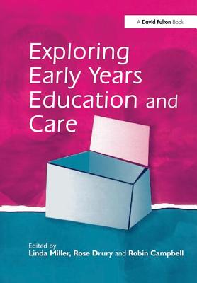 Exploring Early Years Education and Care - Miller, Linda, and Drury, Rose, and Campbell, Robin