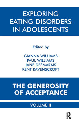 Exploring Eating Disorders in Adolescents: The Generosity of Acceptance - Williams, Gianna Polacco (Editor), and Williams, Paul (Editor), and Desmarais, Jane (Editor)