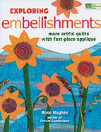 Exploring Embellishments: More Artful Quilts with Fast-Piece Applique