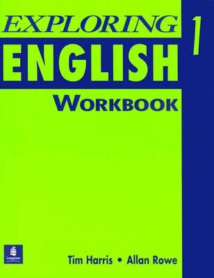 Exploring English, Level 1 Workbook - Harris, Tim, and Rowe, Allan