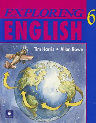 Exploring English, Level 6 - Harris, Tim, and Rowe, Allan