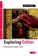 Exploring Esther: Serving the Unseen God