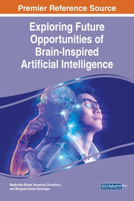 Exploring Future Opportunities of Brain-Inspired Artificial Intelligence - Bhatia, Madhulika (Editor), and Choudhury, Tanupriya (Editor), and Dewangan, Bhupesh Kumar (Editor)