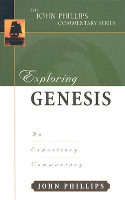 Exploring Genesis: An Expository Commentary - Phillips, John