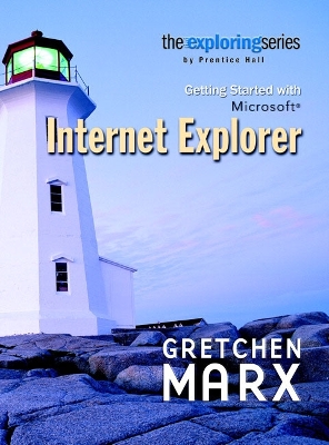 Exploring: Getting Started with Internet Explorer - Marx, Gretchen