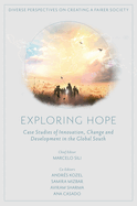 Exploring Hope: Case Studies of Innovation, Change and Development in the Global South