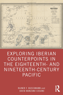 Exploring Iberian Counterpoints in the Eighteenth- And Nineteenth-Century Pacific