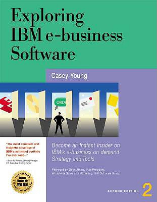 Exploring IBM E-Business Software: Become an Instant Insider on IBM's Internet Business Tools - Young, Casey