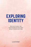 Exploring Identity: Reflections on Crossdressing and Male Feminization