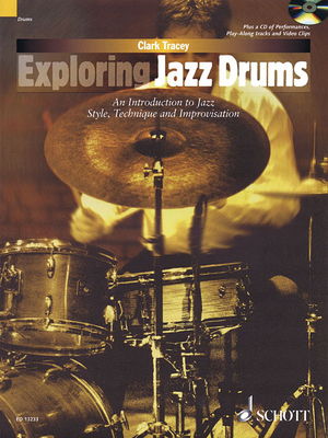 Exploring Jazz Drums: An Introduction to Jazz Styles, Technique and Improvisation - Tracey, Clark