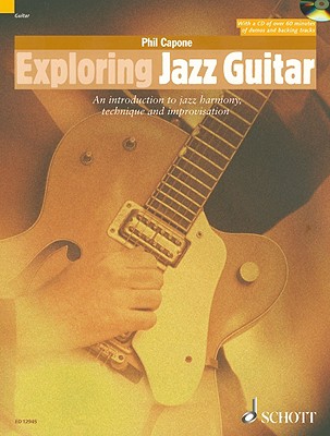 Exploring Jazz Guitar: An Introduction to Jazz Harmony, Technique and Improvisation - Capone, Phil